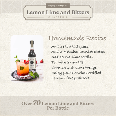 Make your lemon lime and bitters taste extra special with our Convict Aromatic Bitters